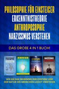 eBook: Philosophie für Einsteiger | Erkenntnistheorie | Anthroposophie | Narzissmus verstehen: Das große 4 