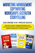 eBook: Marketing Management | Copywriting | Workshops gestalten | Storytelling: Das große 4 in 1 Praxis-Buc