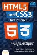 eBook: HTML5 und CSS3 für Einsteiger - In einfachen Schritten zum Programmier-Experten: Der leicht verständ