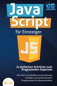eBook: JavaScript für Einsteiger - In einfachen Schritten zum Programmier-Experten: Der leicht verständlich