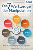 eBook: Die 7 Werkzeuge der Manipulation - Die Psychologie des Überzeugens: Wie Sie die suggestive Kommunika