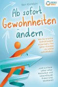 eBook: Ab sofort Gewohnheiten ändern: Wie Sie enorme Selbstdisziplin entwickeln, Ihre guten Vorsätze nie wi