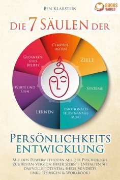 eBook: Die 7 Säulen der Persönlichkeitsentwicklung: Mit den Powermethoden aus der Psychologie zur besten Ve