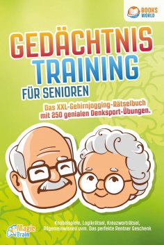 eBook: Gedächtnistraining für Senioren - Das XXL Gehirnjogging Rätselbuch mit 250 genialen Denksport-Übunge