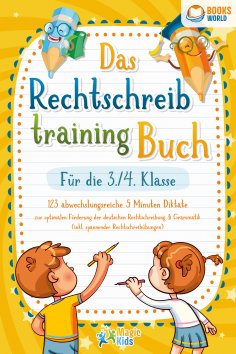 eBook: Das Rechtschreibtraining Buch für die 3./4. Klasse: 123 abwechslungsreiche 5 Minuten Diktate zur opt