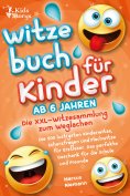 eBook: Witzebuch ab 6 Jahren - Die XXL - Witzesammlung zum Weglachen: Die 500 lustigsten Kinderwitze, Scher