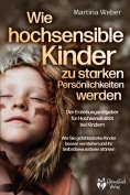 eBook: Wie hochsensible Kinder zu starken Persönlichkeiten werden - Der Erziehungsratgeber für Hochsensibil