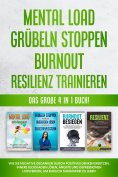 ebook: Mental Load | Grübeln stoppen | Burnout | Resilienz trainieren: Das große 4 in 1 Buch! Wie Sie negat