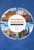 eBook: Reiseführer Deutschland - 4 in 1 Sammelband: Hamburg | München | Aachen | Berlin