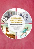 ebook: Ausdauer und Fitness trainieren - 4 in 1 Sammelband: Lauftraining | Neuroathletik für Anfänger | Mar