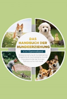 ebook: Das Handbuch der Hundeerziehung - 4 in 1 Sammelband: Impulskontrolle bei Hunden | Welpenerziehung & 