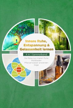 eBook: Innere Ruhe, Entspannung & Gelassenheit lernen - 4 in 1 Sammelband: Die Reise zur inneren Ruhe | Wal