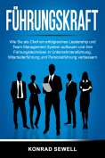 eBook: Führungskraft: Wie Sie als Chef ein erfolgreiches Leadership und Team Management System aufbauen und