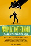 eBook: Manipulationstechniken: Das Psychologie Buch - Wie Sie erfolgreich die Körpersprache von Menschen le