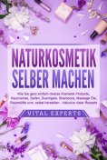 ebook: NATURKOSMETIK SELBER MACHEN: Wie Sie ganz einfach diverse Kosmetik Produkte, Hautcremes, Seifen, Dus