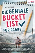 ebook: Die geniale Bucket List für Paare: Romantische Date Ideen & aufregende Abenteuer zu zweit, die Eure 