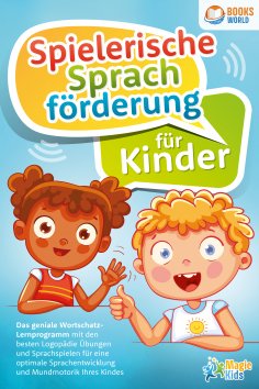 eBook: Spielerische Sprachförderung für Kinder: Das geniale Wortschatz-Lernprogramm mit den besten Logopädi