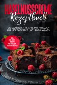 eBook: Haselnusscreme Rezeptbuch: Die leckersten Rezepte mit Nutella® für jede Tageszeit und jeden Anlass -