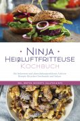 ebook: Ninja Heißluftfritteuse Kochbuch: Die leckersten und abwechslungsreichsten Airfryer Rezepte für jede