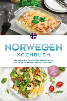 eBook: Norwegen Kochbuch: Die leckersten Rezepte der norwegischen Küche für jeden Geschmack und Anlass - in