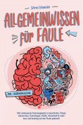 eBook: Allgemeinwissen für Faule - 100 umfassende Themengebiete in Geschichte, Physik, Astronomie, Technolo