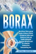 eBook: Borax: Durch Borax Pulver gesund werden, Arthrose, Arthritis + Osteoporose heilen sowie Schmerzen, K