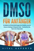 eBook: DMSO für Anfänger: Das Handbuch zum effektiven Heilmittel gegen diverse Krankheiten, chronische Schm