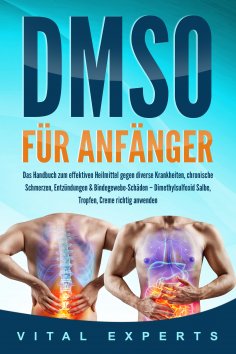 eBook: DMSO für Anfänger: Das Handbuch zum effektiven Heilmittel gegen diverse Krankheiten, chronische Schm