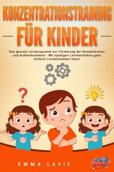 eBook: Konzentrationstraining für Kinder - Der praxisnahe Leitfaden inkl. genialer Übungen: Wie Sie die Blo