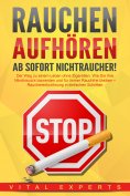 eBook: RAUCHEN AUFHÖREN - Ab sofort Nichtraucher!: Der Weg zu einem Leben ohne Zigarette. Wie Sie Ihre Niko