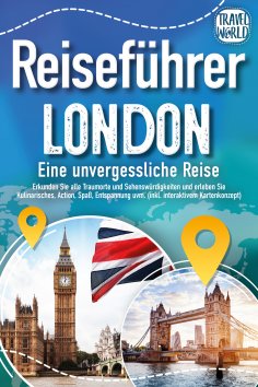 eBook: Reiseführer London - Eine unvergessliche Reise : Erkunden Sie alle Traumorte und Sehenswürdigkeiten 