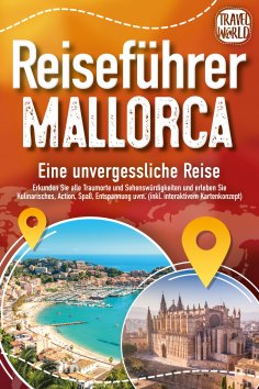 eBook: REISEFÜHRER MALLORCA - Eine unvergessliche Reise: Erkunden Sie alle Traumorte und Sehenswürdigkeiten