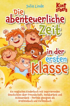 ebook: Die abenteuerliche Zeit in der ersten Klasse: Ein magisches Kinderbuch mit inspirierenden Geschichte