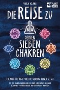 eBook: Die Reise zu deinen sieben Chakren: Mit der Chakra Energielehre zu einem Leben voller geistiger Gesu