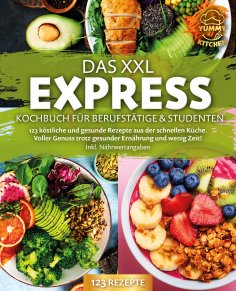 eBook: Das XXL Express Kochbuch für Berufstätige & Studenten: 123 köstliche und gesunde Rezepte aus der sch