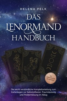 ebook: Das Lenormand Handbuch - Die leicht verständliche Komplettanleitung zum Kartenlegen zur Selbstreflex