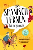 ebook: Spanisch lernen leicht gemacht: In 7 Lektionen schnell und einfach Spanisch sprechen auch ohne Vorke