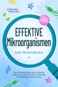 ebook: Effektive Mikroorganismen - Das Praxisbuch: Die Komplettanleitung zur sicheren Anwendung von EM in d