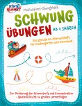 eBook: Motivations-Übungsheft! Schwungübungen ab 4 Jahren: Das geniale A4-Mitmachheft für Kindergarten und 