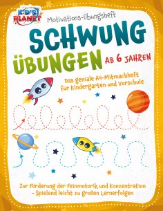 eBook: Motivations-Übungsheft! Schwungübungen ab 6 Jahren: Das geniale A4-Mitmachheft für Kindergarten und 