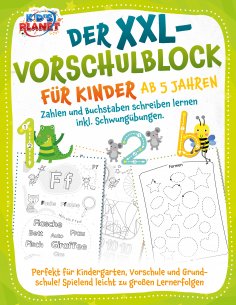 eBook: Der XXL-Vorschulblock für Kinder ab 5 Jahren: Zahlen und Buchstaben schreiben lernen inkl. Schwungüb