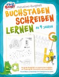 eBook: BUCHSTABEN SCHREIBEN LERNEN ab 4 Jahren: Das große Übungsheft mit spielerischen Aufgaben zur Förderu