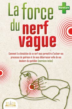 eBook: La force du nerf vague: Comment la stimulation de ce nerf vous permettra d'activer vos processus de 