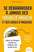 eBook: Se débarrasser à jamais des troubles anxieux et des crises d'angoisse – diminuer stress et anxiété a