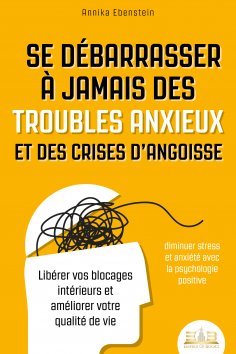 eBook: Se débarrasser à jamais des troubles anxieux et des crises d'angoisse – diminuer stress et anxiété a