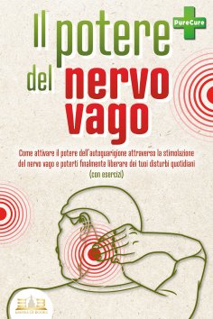 eBook: Il potere del nervo vago: Come attivare il potere dell'autoguarigione attraverso la stimolazione del