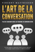 ebook: L'ART DE LA CONVERSATION - Plus de charisme grâce au training de communication: Comment gagner en as