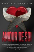 ebook: Amour de soi: Comment surmonter les blocages intérieurs et l'anxiété et augmenter l'estime de soi ! 
