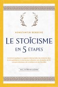 ebook: Le stoïcisme en 5 étapes: Comment appliquer la sagesse intemporelle des stoïciens dans la vie quotid