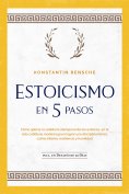 ebook: Estoicismo en 5 pasos: Cómo aplicar la sabiduría atemporal de los estoicos en la vida cotidiana mode